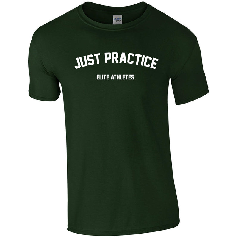 Elite Athletes - Just Practice Shirt